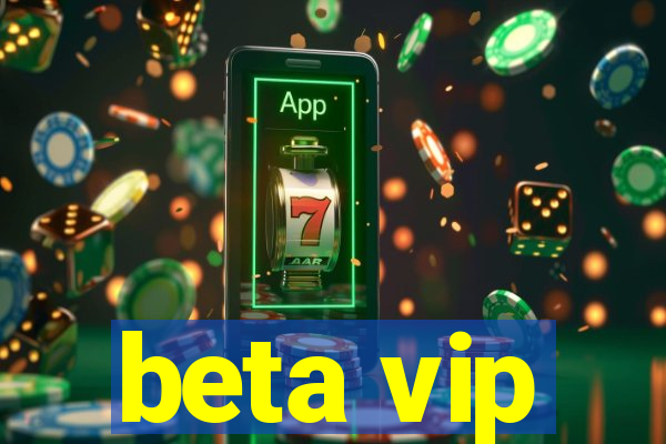 beta vip